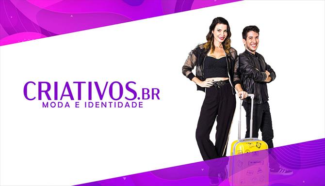 CRIATIVOS.BR – Moda e Identidade - Série Especial