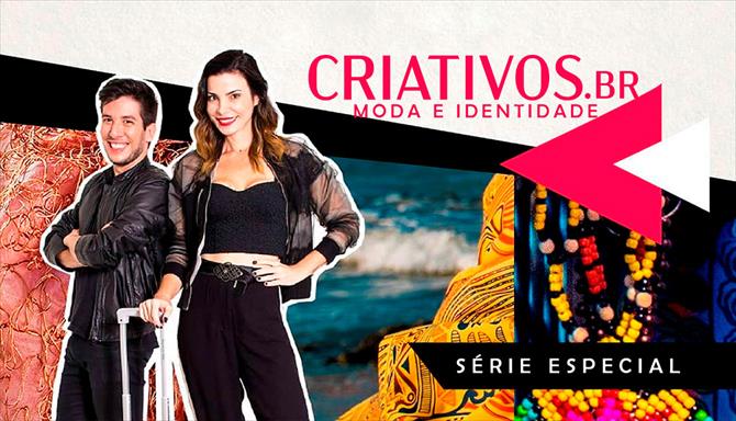 CRIATIVOS.BR – Moda e Identidade - Série Especial