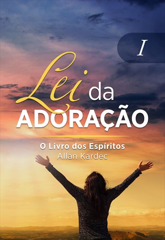 O Livro dos Espíritos - Coleção Lei da Adoração