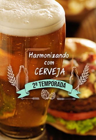 Harmonizando com Cerveja - 2ª Temporada