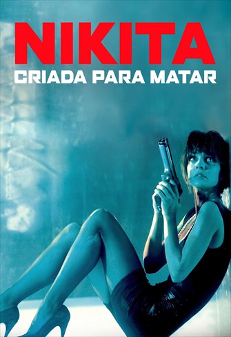 Nikita - Criada Para Matar