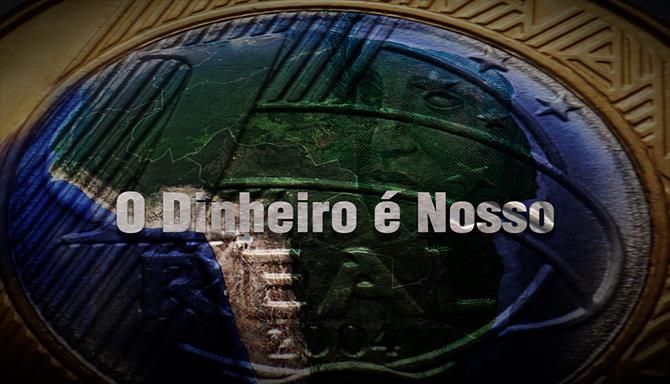 O Dinheiro é Nosso