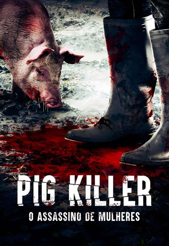 Pig Killer – O Assassino de Mulheres