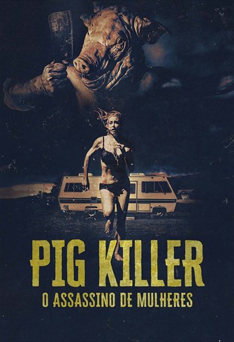 Pig Killer – O Assassino de Mulheres