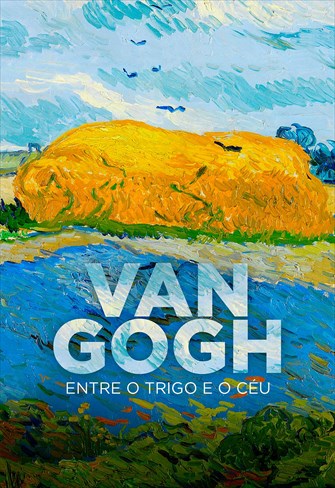 Van Gogh - Entre o Trigo e o Céu