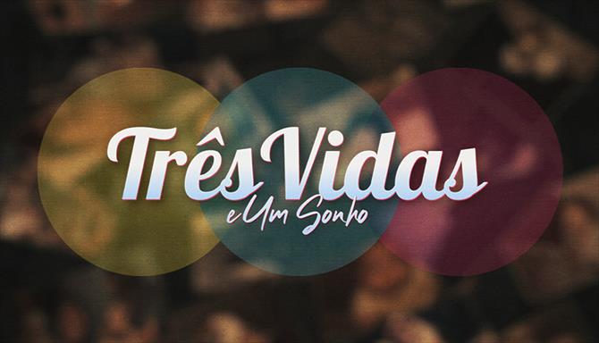 Três Vidas E Um Sonho