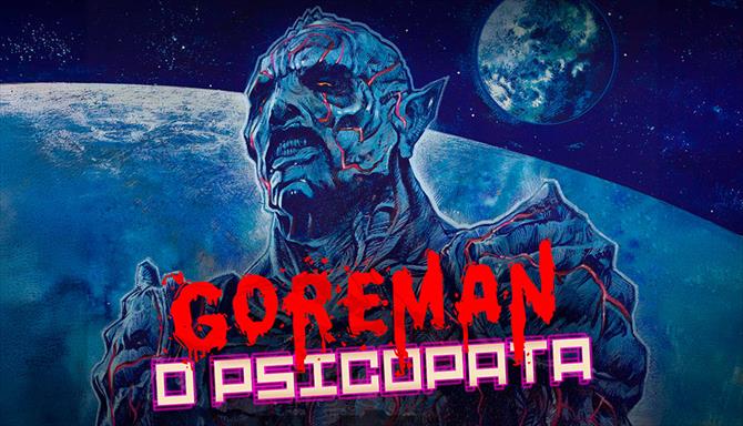 Goreman - O Psicopata