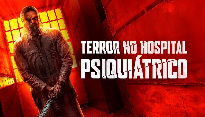 Terror no Hospital Psiquiátrico
