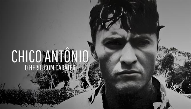 Chico Antônio, o Herói com Caráter