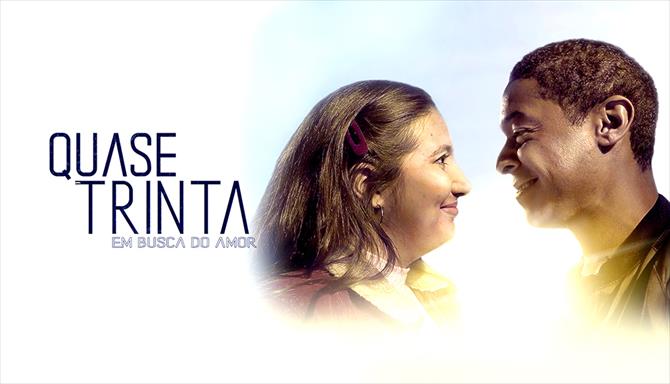 Quase Trinta - Em Busca do Amor