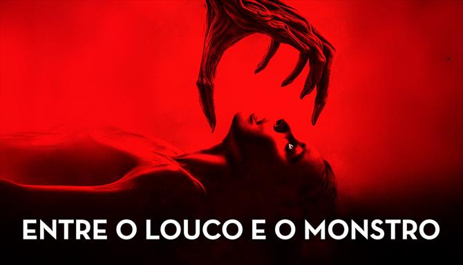 Entre o Louco e o Monstro