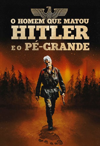 O Homem que Matou Hitler e o Pé-Grande