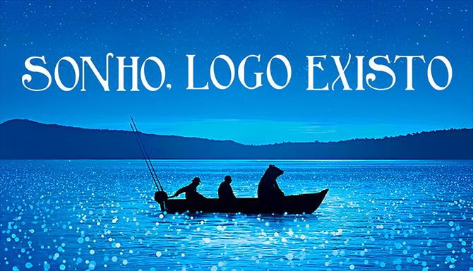 Sonho, Logo Existo